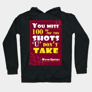 You miss 100 percent of the shots you don’t take Quotes Hoodie